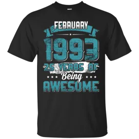 February 1993 Birthday 25 Years Of Being Awesome T-Shirt