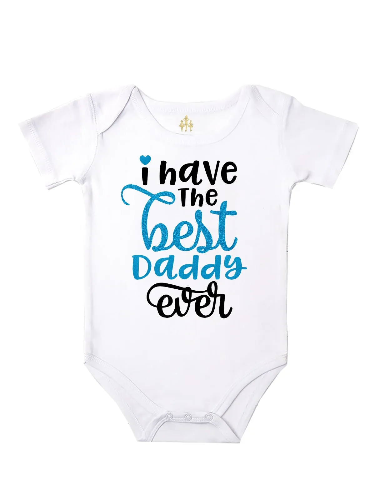 I Have The Best Daddy Ever Bodysuit