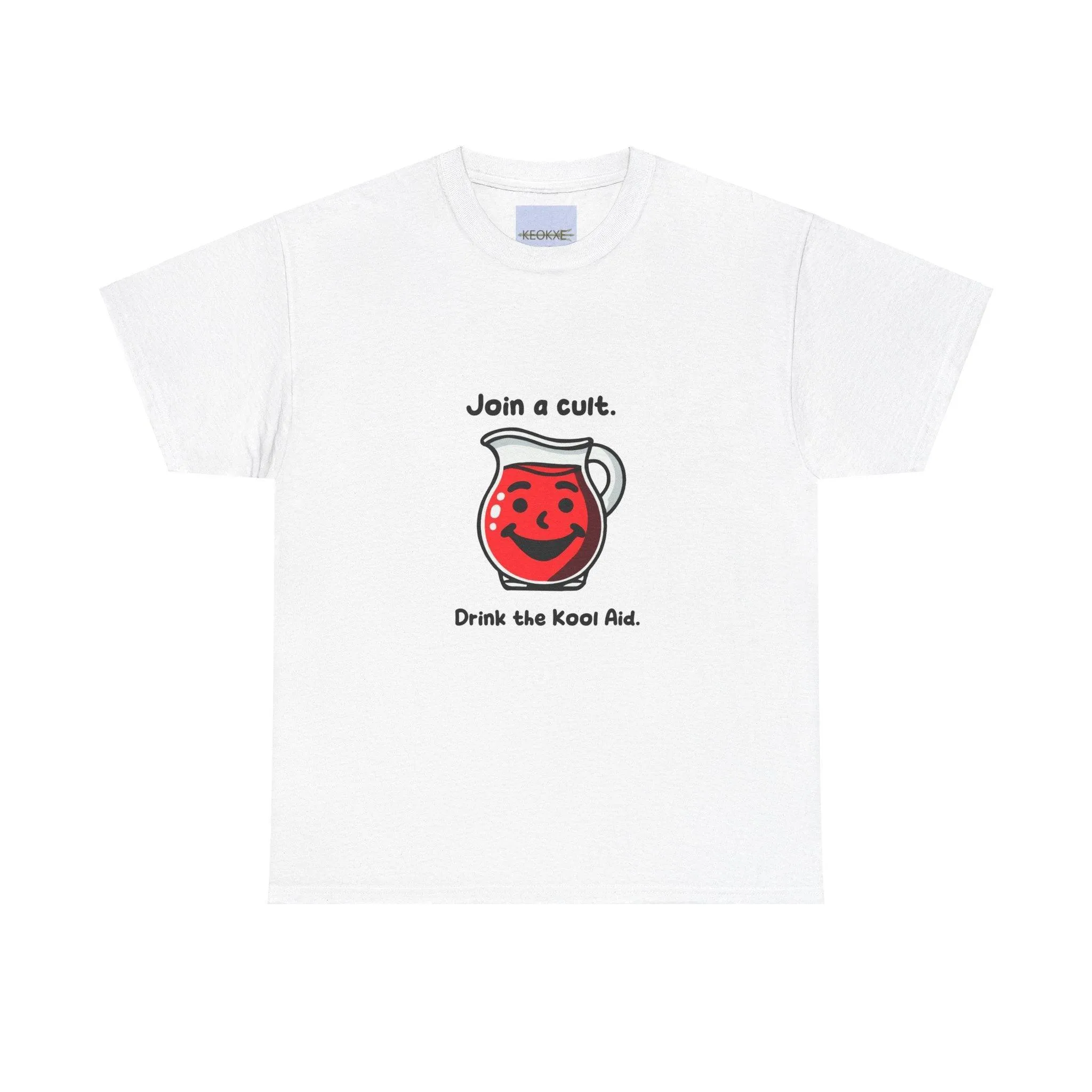 Join a cult, Drink the kool aid T-shirt