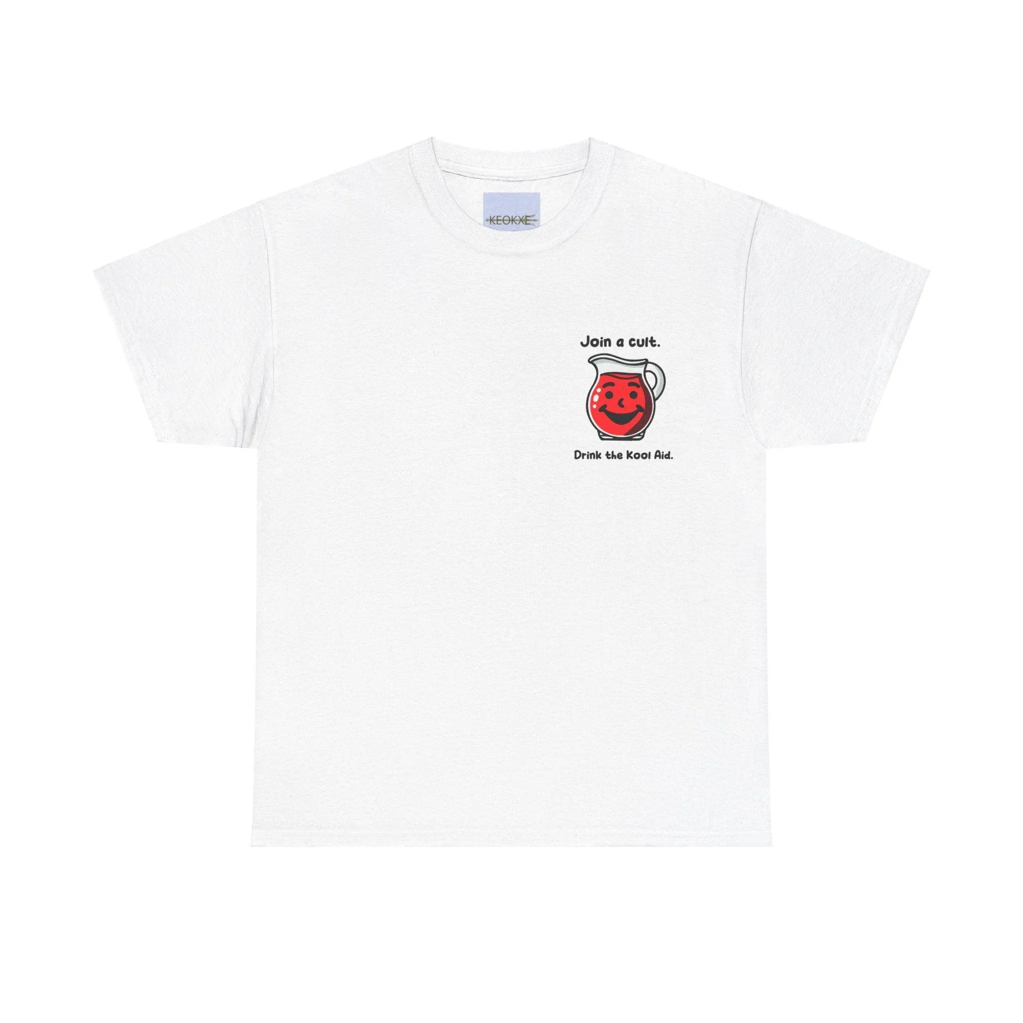 Join a cult, Drink the kool aid T-shirt